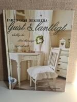 Inred och dekorera ljust och lantligt : shabby chic, slitet charmigt, nytt och n&ouml;tt