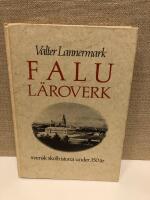 Falu l&auml;roverk : svensk skolhistoria under 350 &aring;r