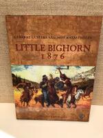 Little Bighorn 1876 : general Custers v&auml;g mot katastrofen