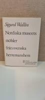 Nordiska museets m&ouml;bler fr&aring;n svenska herremanshem del 2, 1700-talet, Senbarock, rokoko, gustaviansk stil 