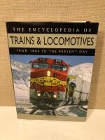 The Encyclopedia of Trains & Locomotives fro, 1804 to the present day