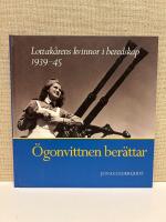  Lottak&aring;rens kvinnor i beredskap 1939-45 &Ouml;gonvittnen ber&auml;ttar 