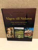 V&auml;gen till Nidaros : l&auml;ngs medeltida pilgrimsleder genom Sverige och Norge