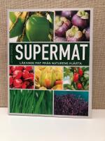 Supermat : läkande mat från naturens hjärta