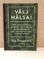 V&auml;lj h&auml;lsa! : mina samlade r&aring;d f&ouml;r ett friskare liv - hela ber&auml;ttelsen om antiinflammatorisk kost, god tarmflora och hur du &auml;ndrar din livsstil