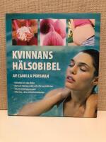 Kvinnans h&auml;lsobibel : h&auml;lsotips f&ouml;r alla &aring;ldrar, mat och tr&auml;ning under och efter graviditeten, smarta tr&auml;ningsprogram, effektiva, s&auml;kra viktminskningstips