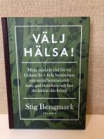 V&auml;lj h&auml;lsa! : mina samlade r&aring;d f&ouml;r ett friskare liv - hela ber&auml;ttelsen om antiinflammatorisk kost, god tarmflora och hur du &auml;ndrar din livsstil