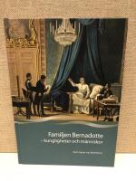 Familjen Bernadotte : kungligheter och m&auml;nniskor