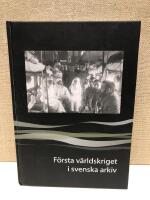 F&ouml;rsta v&auml;rldskriget i svenska arkiv