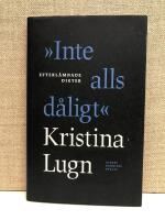 "Inte alls d&aring;ligt" : efterl&auml;mnade dikter