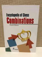 Encyclopedia of Chess Combinations Fourth Edition