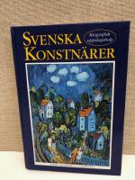 Svenska konstn&auml;rer : biografisk uppslagsbok