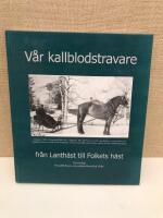 V&aring;r kallblodstravare : fr&aring;n lanth&auml;st till folkets h&auml;st : en antologi