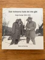 Utan kvinnorna hade det inte g&aring;tt : Norge-Sverige 1940-1945