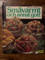 Sm&aring;varmt och annat gott : 100 recept p&aring; l&auml;ckra sm&aring;r&auml;tter