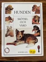 Hunden : sk&ouml;tsel och v&aring;rd