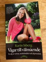 V&auml;gar till v&auml;lm&aring;ende : ta dig ur stress, nedst&auml;mdhet och depression