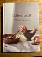 Doftens magi : naturlig l&auml;kning med aromterapi - f&ouml;r sinne, kropp och sj&auml;l