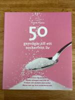 50 genv&auml;gar till ett sockerfritt liv