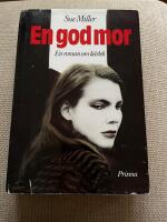 En god mor : [en roman om k&auml;rlek]