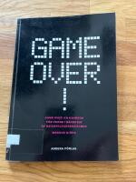 Game over! : en handbok f&ouml;r vuxna i n&auml;rheten av dataspelsgenerationen
