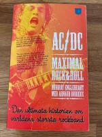 AC/DC Maximal Rock & Roll : den ultimata historien