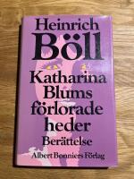 Katharina Blums f&ouml;rlorade heder eller Hur v&aring;ld kan uppst&aring; och vart det kan leda : ber&auml;ttelse