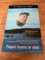 "Pappa! Svante &auml;r d&ouml;d!" : [att mista sitt barn]
