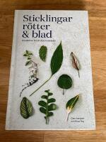 Sticklingar, r&ouml;tter & blad : handbok f&ouml;r att dela krukv&auml;xter