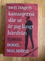 Den dagen kastanjerna sl&aring;r ut &auml;r jag l&aring;ngt h&auml;rifr&aring;n - roman
