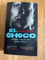 El Choco : [svensken i Bolivias mest &ouml;k&auml;nda f&auml;ngelse]