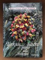 Torkade v&auml;xter : plocka, odla, arrangera