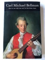 Carl Michael Bellman, hans liv, hans milj&ouml;, hans verk.