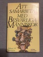 Att samarbeta med besv&auml;rliga m&auml;nniskor