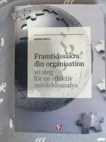 Framtidss&auml;kra din organisation : 10 steg f&ouml;r en effektiv omv&auml;rldsanalys