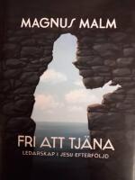 Fri att tj&auml;na. Ledarskap i Jesu efterf&ouml;ljd