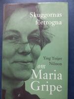 Skuggornas f&ouml;rtrogna - en bok om Maria Gripe