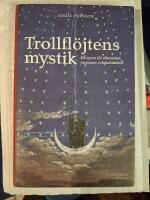 Trollfl&ouml;jtens mystik - en opera f&ouml;r alkemister, frimurare och kabbalister