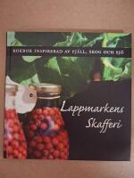 Lappmarkens skafferi - kokbok inspirerad av fj&auml;ll, skog och sj&ouml;