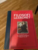 Filosofilexikonet - [filosofer och filosofiska begrepp fr&aring;n A till &Ouml;]