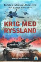 Krig med Ryssland : Baltikum ockuperat, Nato i strid och Sverige of&ouml;rsvarat!