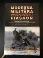 Moderna milit&auml;ra underr&auml;ttelsefiaskon : missade varningssignaler, &ouml;verraskningsanfall som borde ha uppt&auml;ckts och spioner som larmade f&ouml;rg&auml;ves