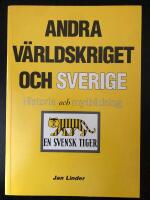 Andra v&auml;rldskriget och Sverige : historia och mytbildning