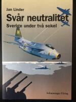 Sv&aring;r neutralitet : Sverige under tv&aring; sekel