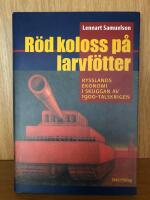 R&ouml;d koloss p&aring; larvf&ouml;tter : Rysslands ekonomi i skuggan av 1900-talskrigen