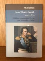 Gustaf Mauritz Armfelt 1757-1814 : d&ouml;dsd&ouml;md kungagunstling i Sverige, &auml;rad statsgrundare i Finland
