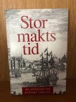 Stormaktstid : en antologi om svenskt 1600-tal