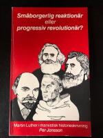 Sm&aring;borgerlig reaktion&auml;r eller progressiv revolution&auml;r - Martin Luther i marxistisk historieskrivning