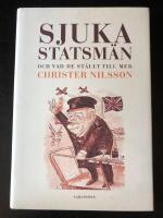 Sjuka statsm&auml;n : och vad de st&auml;llt till med