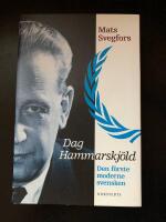 Dag Hammarskj&ouml;ld : den f&ouml;rste moderne svensken